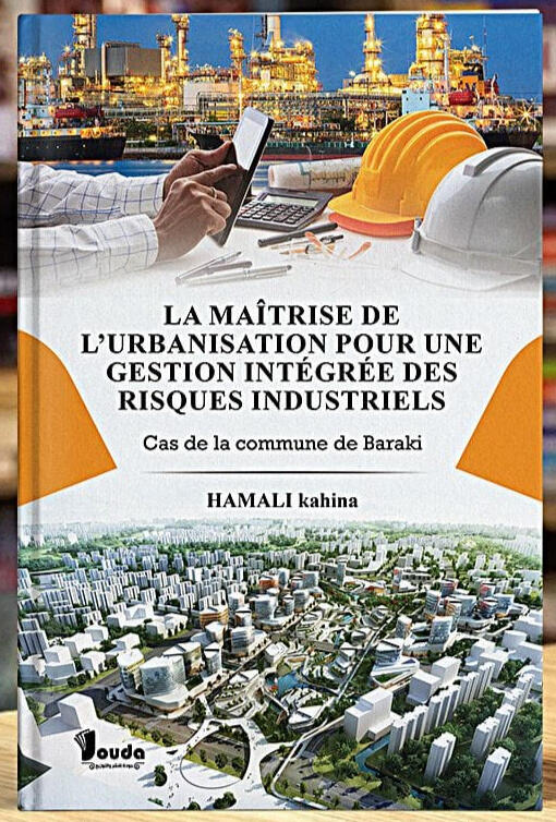 📘 Titre du livre : La MAÎTRISE DE L'URBANISATION POUR UNE GESTION INTÉGRÉE DES RISQUES INDUSTIELS 👤 Auteur(s) : HAMALI kahina 📚 ISBN : 978-9969-00-198-4 🏷️ Édition : 2024