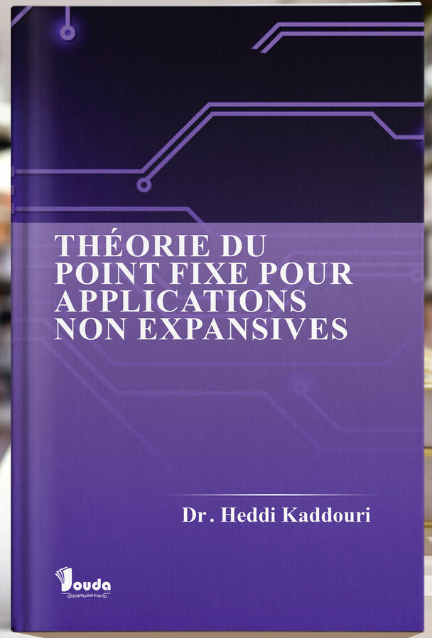 📘 Titre du livre : THÉORIE DU POINT FIXE POUR APPLICATIONS NON EXPANSIVES 👤 Auteur(s) : Dr. Heddi Kaddouri 📚 ISBN : 978-9969-00-183-4 🏷️ Édition : 2024
