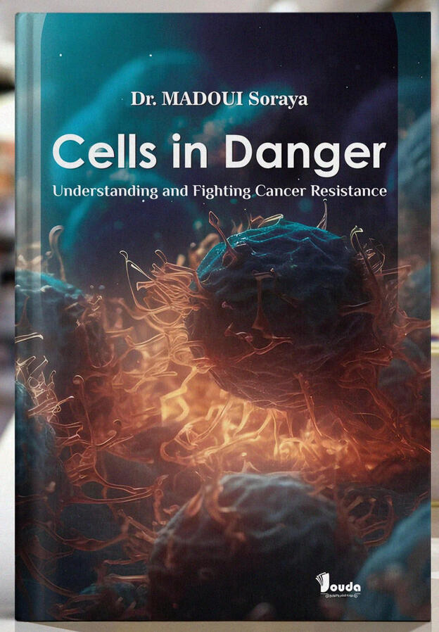 📘 Titre du livre : Cells in Danger 👤 Auteur(s) : Dr. MADOUI Soraya 📚 ISBN : 978-9969-00-641-4 🏷️ Édition : 2026
