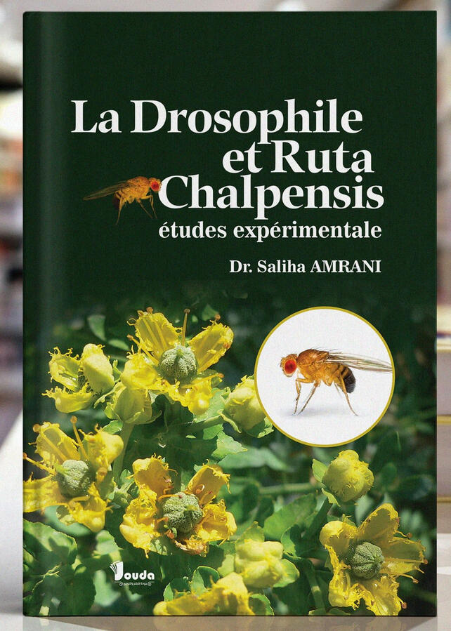 📘 Titre du livre : La Drosophile et Ruta Chalpensis 👤 Auteur(s) : Dr. Saliha AMRANI 📚 ISBN : 978-9969-00-439-4 🏷️ Édition : 2026