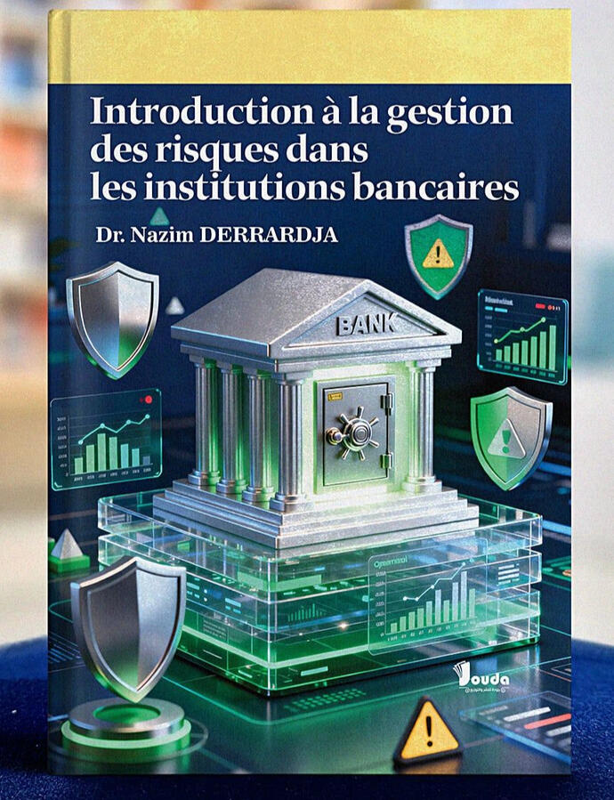 📘 Titre du livre : Introduction à la gestion des risques dans les institutions bancaires 👤 Auteur(s) : Dr. Nazim DERRARDJA 📚 ISBN : 978-9969-00-591-4 🏷️ Édition : 2026