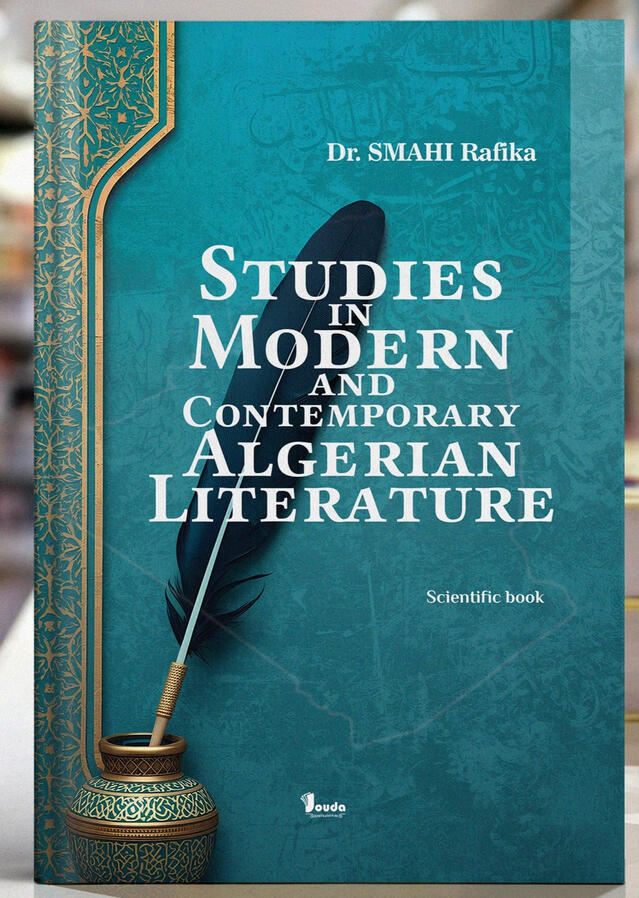 📘 Titre du livre : STUDIES IN MODERN AND CONTEMPORARY ALGERIAN LITERATURE 👤 Auteur(s) : Dr. SMAHI Rafika 📚 ISBN : 978-9969-00-654-4 🏷️ Édition : 2025